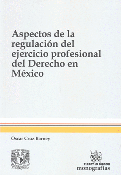 ASPECTOS DE LA REGULACIÓN DEL EJERCICIO PROFESIONAL DEL DERECHO EN MÉXICO