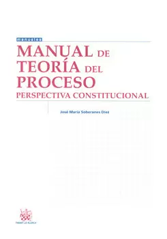 MANUAL DE TEORÍA DEL PROCESO PERSPECTIVA CONSTITUCIONAL