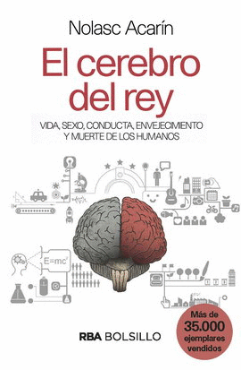 CEREBRO DEL REY, EL. VIDA, SEXO, CONDUCTA, ENVEJECIMIENTO Y MUERTE DE LOS HUMANOS