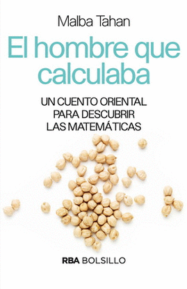 HOMBRE QUE CALCULABA, EL. UN CUENTO ORIENTAL PARA DESCUBRIR LAS MATEMÁTICAS