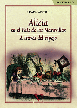 ALICIA EN EL PA&#237;S DE LAS MARAVILLAS. A TRAV&#233;S DEL ESPEJO