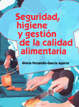 SEGURIDAD HIGIENE Y GESTIÓN DE LA CALIDAD ALIMENTARIA