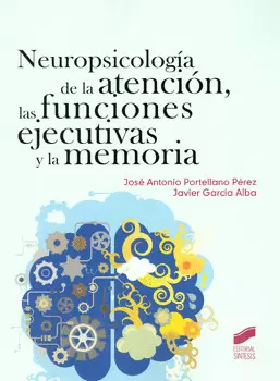 NEUROPSICOLOGÍA DE LA ATENCIÓN LAS FUNCIONES EJECUTIVAS Y LA MEMORIA