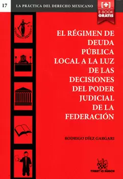 RÉGIMEN DE DEUDA PÚBLICA LOCAL A LA LUZ DE LAS DECISIONES DEL PODER JUDICIAL DE LA FEDERACIÓN
