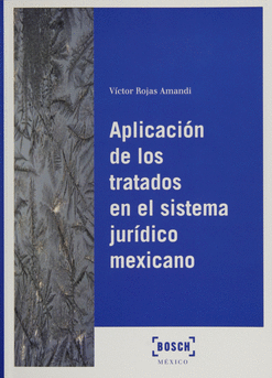 APLICACIÓN DE LOS TRATADOS EN EL SISTEMA JURÍDICO MEXICANO