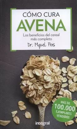 CÓMO CURA LA AVENA. LOS BENEFICIOS DEL CEREAL MÁS COMPLETO