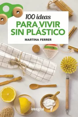 100 IDEAS PARA VIVIR SIN PLÁSTICO