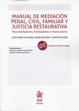MANUAL DE MEDIACION PENAL, CIVIL, FAMILIAR Y JUSTICIA RESTAURATIVA