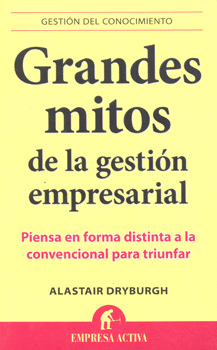 GRANDES MITOS DE LA GESTIÓN EMPRESARIAL