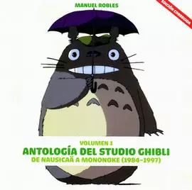 ANTOLOGÍA DEL STUDIO GHIBLI VOL 1 DE NAUSICAA A MONONOKE 1984-1997