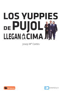 LOS YUPPIES DE PUJOL LLEGAN A LA CIMA