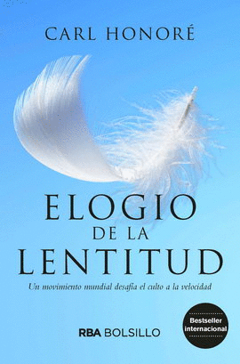 ELOGIO DE LA LENTITUD. UN MOVIMIENTO MUNDIAL DESAFÍA EL CULTO A LA VELOCIDAD