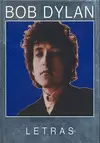 BOB DYLAN LETRAS 1962-2001-TD