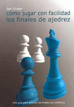 COMO JUGAR CON FACILIDAD LOS FINALES DE AJEDREZ