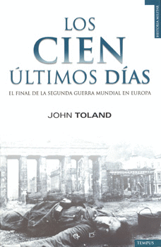 LOS CIEN ULTIMOS DIAS EL FINAL DE LA SEGUNDA GUERRA MUNDIAL