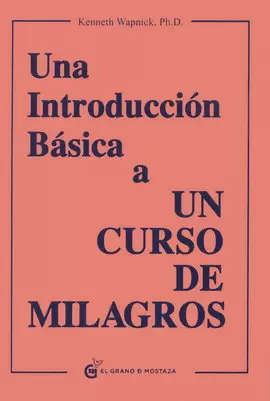 UNA INTRODUCCIÓN BÁSICA A UN CURSO DE MILAGROS