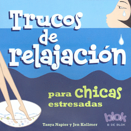 TRUCOS DE RELAJACION PARA CHICAS ESTRESADAS