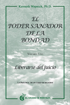 LIBERARSE DEL JUICIO, EL PODER SANADOR DE LA BONDAD