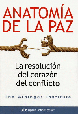 ANATOMÍA DE LA PAZ. LA RESOLUCIÓN DEL CORAZÓN DEL CONFLICTO