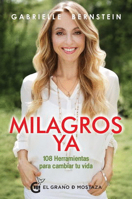 MILAGROS YA. 108 HERRAMIENTAS PARA CAMBIAR TU VIDA