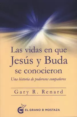 VIDAS EN QUE JESÚS Y BUDA SE CONOCIERON, LAS. UNA HISTORIA DE PODEROSOS COMPAÑEROS