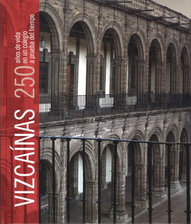 VIZCAÍNAS. 250 AÑOS DE VIDA EN UN COLEGIO A PRUEBA DEL TIEMPO