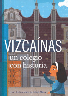 VIZCAÍNAS. UN COLEGIO CON HISTORIA