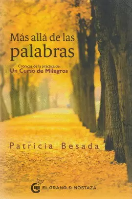 MÁS ALLÁ DE LAS PALABRAS. CRÓNICAS DE LA PRÁCTICA DE UN CURSO DE MILAGROS