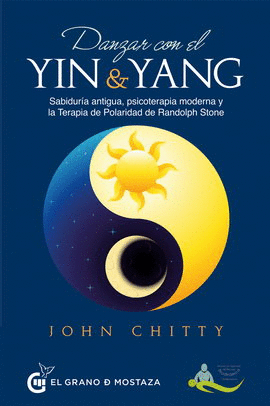 DANZAR CON EL YING Y EL YANG. SABIDURÍA  ANTIGUA, PSICOTERAPIA MODERNA Y LA TERAPIA DE POLARIDAD DE RANDOLPH STONE