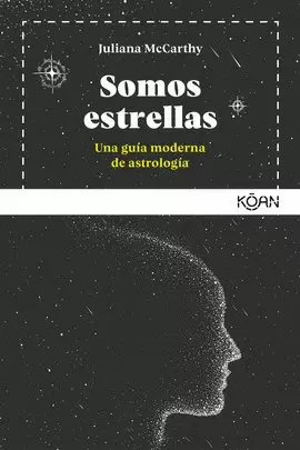 SOMOS ESTRELLAS. UNA GUÍA MODERNA DE ASTROLOGÍA