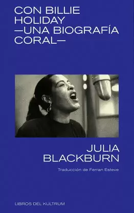 CON BILLIE HOLIDAY. UNA BIOGRAFÍA CORAL