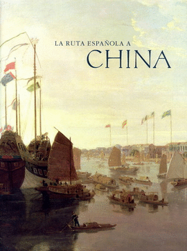 RUTA ESPAÑOLA A CHINA, LA