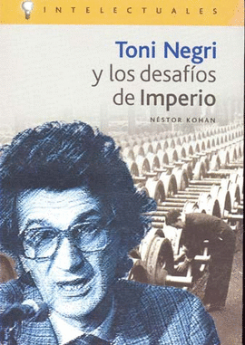 TONI NEGRI Y LOS DESAFIOS DEL IMPERIO