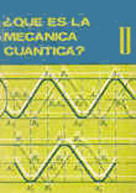 QUE ES LA MECANICA CUANTICA