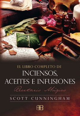 LIBRO COMPLETO DE INCIENSOS, ACEITES E INFUSIONES, EL. RECETARIO MÁGICO