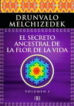 SECRETO ANCESTRAL DE LA FLOR DE LA VIDA, EL. VOL. 1