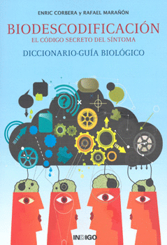 BIODESCODIFICACIÓN EL CÓDIGO SECRETO DEL SÍNTOMA DICCIONARIO GUÍA BIOLOGICO