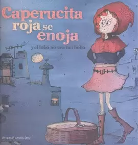 CAPERUCITA ROJA SE ENOJA Y EL LOBO NO ERA TAN BOBO