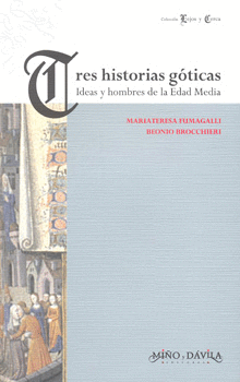 TRES HISTORIAS GOTICAS IDEAS Y HOMBRES DE LA EDAD MEDIA