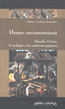 HOMO OECONOMICUS MARSILIO FICINO LA TEOLOGIA Y LOS MISTERIOS