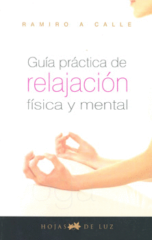 GUIA PRACTICA DE RELAJACION FISICA Y MENTAL