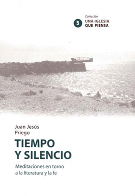 TIEMPO Y SILENCIO MEDITACIONES EN TORNO A LA LITERATURA Y FE