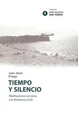 TIEMPO Y SILENCIO MEDITACIONES EN TORNO A LA LITERATURA Y FE