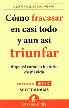 CÓMO FRACASAR EN CASI TODO Y AUN ASÍ TRIUNFAR