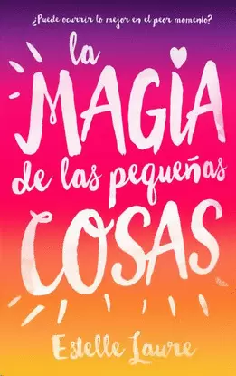 MAGIA DE LAS PEQUEÑAS COSAS, LA