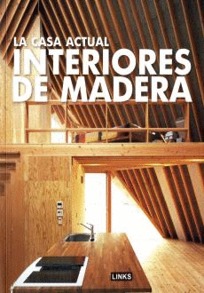 INTERIORES DE MADERA. LA CASA ACTUAL