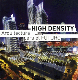 HIGH DENSITY ARQUITECTURA PARA EL FUTURO