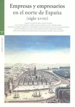 EMPRESAS Y EMPRESARIOS EN EL NORTE DE ESPAÑA SIGLO 18