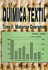 QUIMICA TEXTIL TOMO II MATERIAS COLORANTES