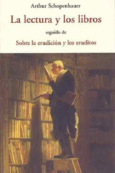 LA LECTURA Y LOS LIBROS SEGUIDO DE SOBRE LA ERUDICIÓN Y LOS ERUDITOS